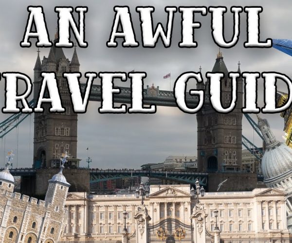 An Awful Travel Guide To London