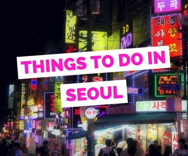 50 Things to do in Seoul, Korea Travel Guide