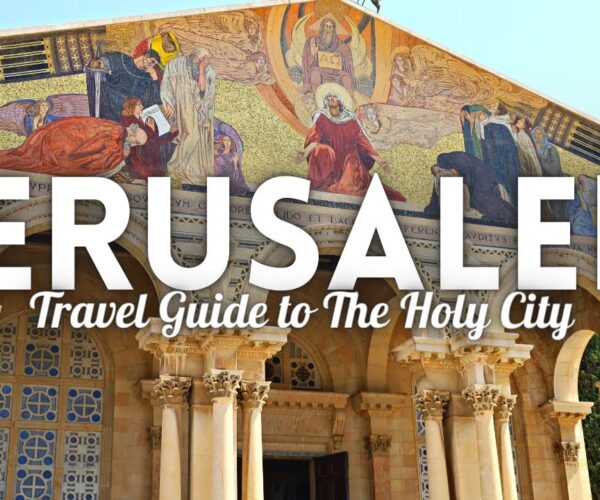Jerusalem Israel Travel Guide: Best Things to Do in Jerusalem