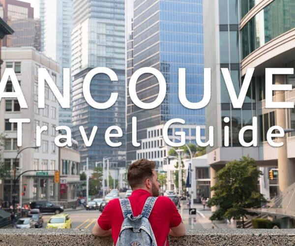🇨🇦 VANCOUVER Travel Guide 🇨🇦 | Travel Better in Canada!