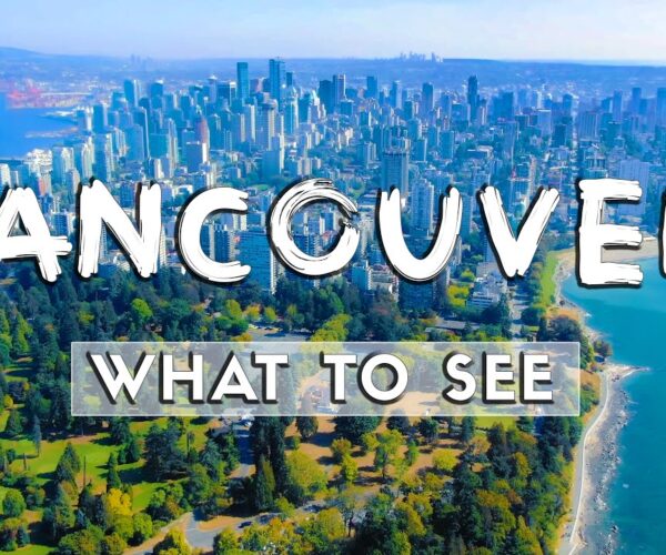 What to See In Vancouver! (2022) | Travel Guide