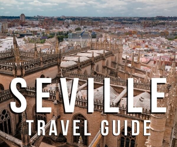 20 Things To Know Before You Go To SEVILLE, SPAIN Travel Guide