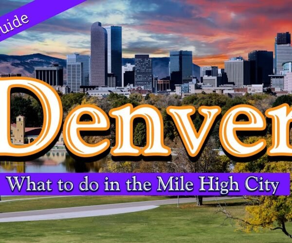 Denver Travel Guide – What to do in The Mile High City