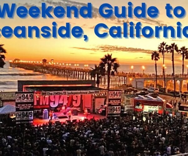 Weekend Travel Guide to Oceanside – Top Things to See and Do