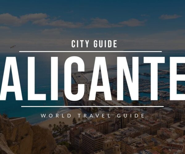 ALICANTE City Guide | Spain | Travel Guide