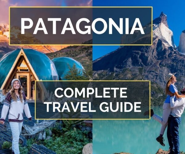 How to Plan a Trip to Patagonia | PATAGONIA TRAVEL GUIDE
