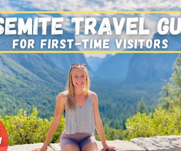 YOSEMITE NATIONAL PARK – Journey Guide for first-time visitors (watch before you go!)