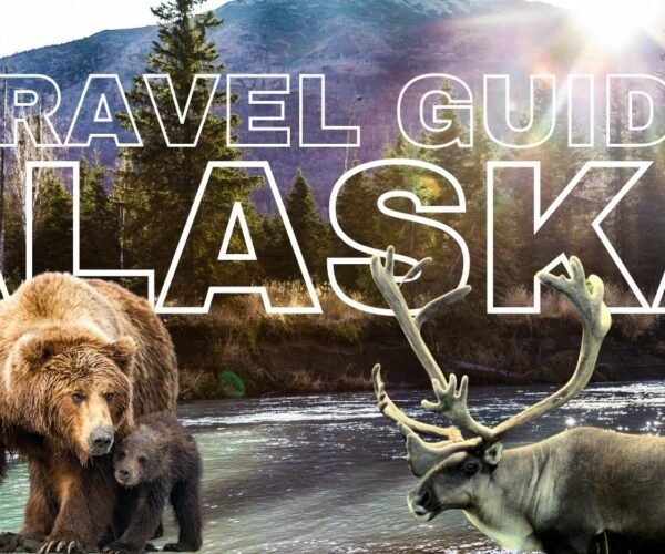Alaska Travel Guide – Best Places to Visit and Things to do in Alaska in 2022