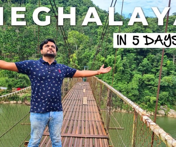 Complete Travel Information, Meghalaya | Tickets, Resorts, Sights, Meals, Actions, 5 Days Itinerary