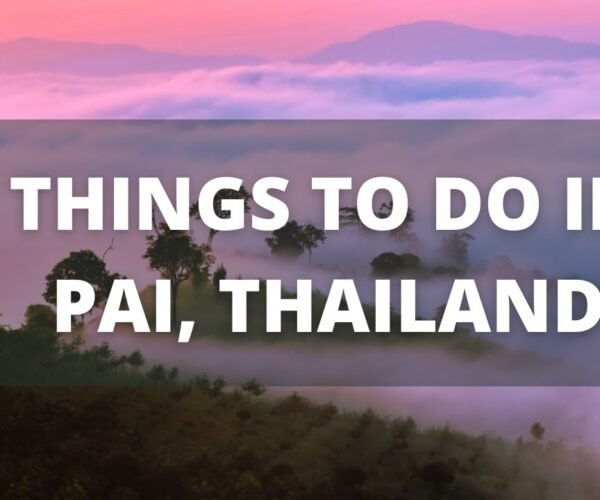 Pai Thailand Travel Guide: 13 BEST Things To Do In PAI