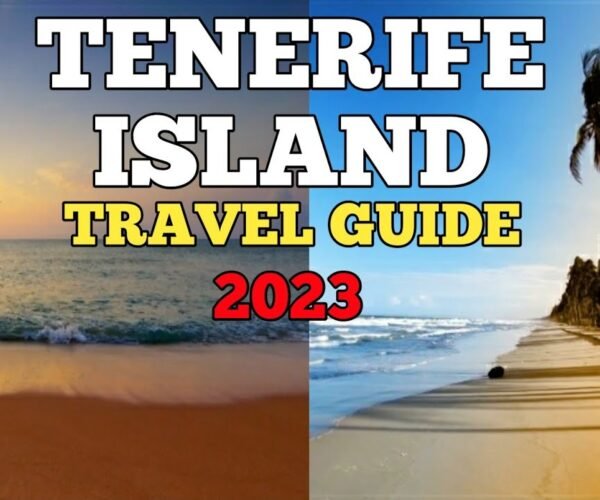 Tenerife Travel Guide 2023 – Best Places to Visit in Tenerife Spain 2023