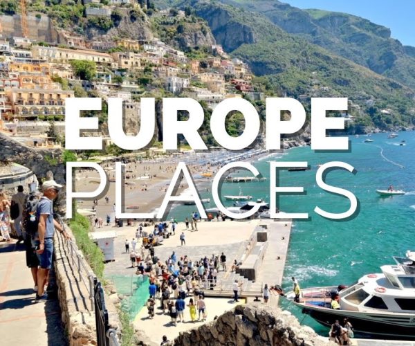 50 Best Places to Visit in Europe – Travel Guide