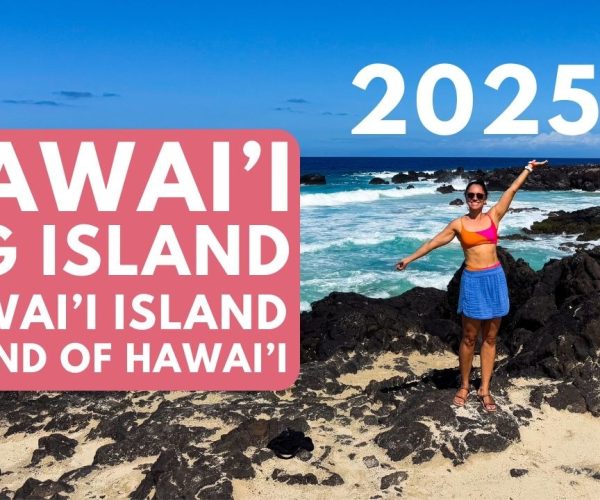 BIG ISLAND Hawaii Travel Guide 2025: 16 THINGS TO KNOW BEFORE YOU GO